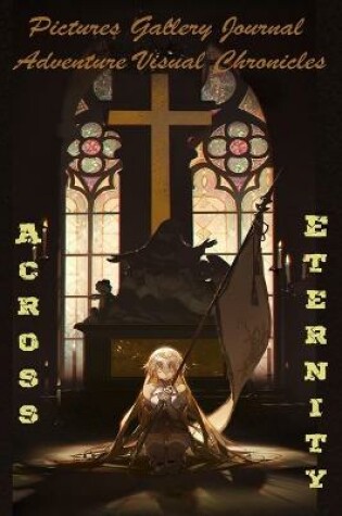 Cover of Across Eternity - Pictures Gallery Journal - Adventure Visual Chronicles