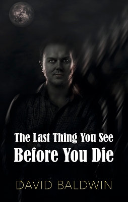 Book cover for The Last Thing You See Before You Die