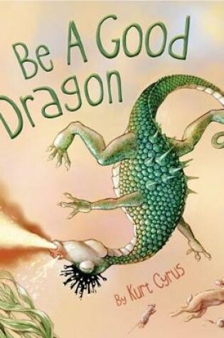 Cover of Be a Good Dragon