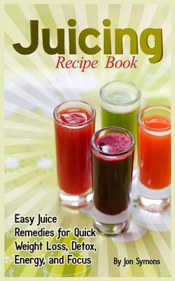 Book cover for Juicing Recipe Book