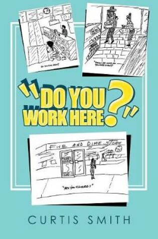 Cover of "Do You Work Here?"