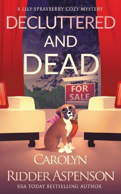 Cover of Decluttered and Dead A Lily Sprayberry Realtor Cozy Mystery