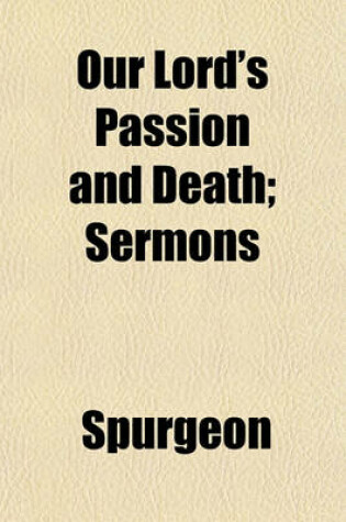 Cover of Our Lord's Passion and Death; Sermons