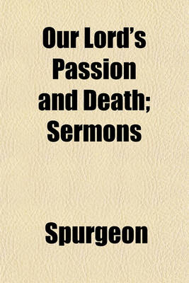 Book cover for Our Lord's Passion and Death; Sermons