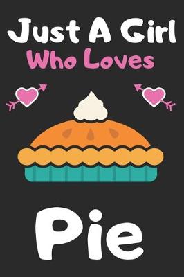 Book cover for Just a girl who loves pie