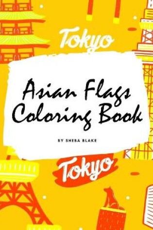 Cover of Asian Flags of the World Coloring Book for Children (8x10 Coloring Book / Activity Book)