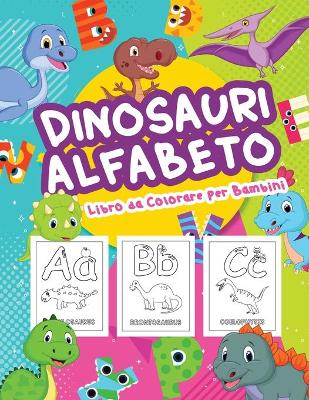 Book cover for Dinosauri Alfabeto Libro da Colorare per Bambini