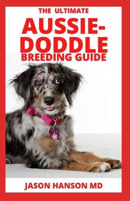 Book cover for The Ultimate Aussie-Doddle Breeding Guide