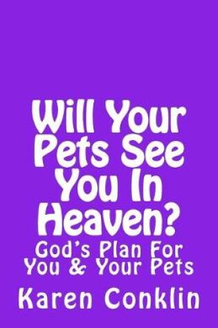 Cover of Will Your Pets See You In Heaven?