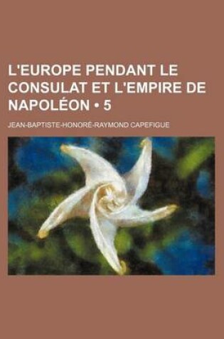 Cover of L'Europe Pendant Le Consulat Et L'Empire de Napoleon (5)