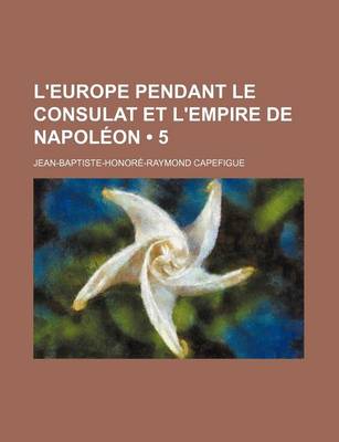 Book cover for L'Europe Pendant Le Consulat Et L'Empire de Napoleon (5)