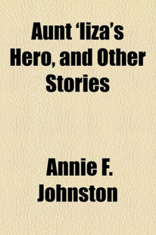 Cover of Aunt 'Liza's Hero, and Other Stories