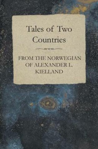 Cover of Tales Of Two Countries - From The Norwegian Of Alexander L. Kielland - With Translation & Introduction