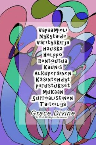 Cover of Vapaamieli Nykytaide Varityskirja hauska Helppo Rentoutua Kaunis Alkuperainen Kasintehdyt piirustukset mukaan Surrealistinen Taiteilija Grace Divine