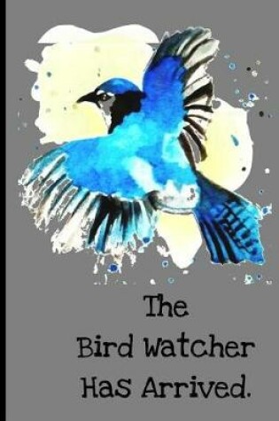 Cover of The Bird Watcher Has Arrived