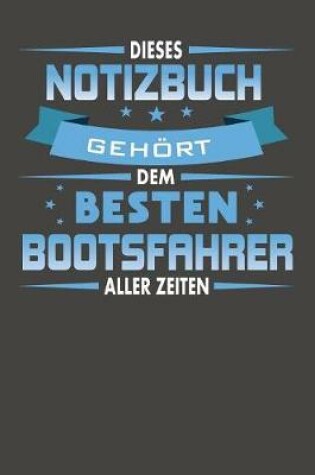 Cover of Dieses Notizbuch Gehoert Dem Besten Bootsfahrer Aller Zeiten