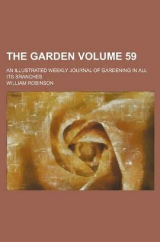 Cover of The Garden Volume 59; An Illustrated Weekly Journal of Gardening in All Its Branches