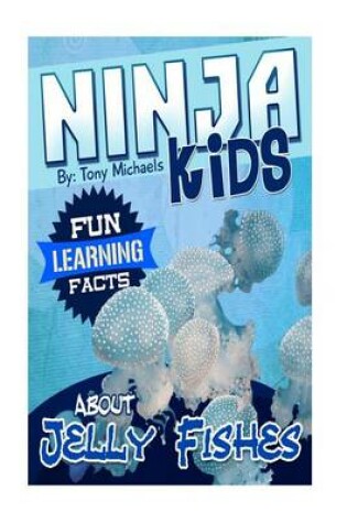 Cover of Fun Learning Facts about Jelly Fishes