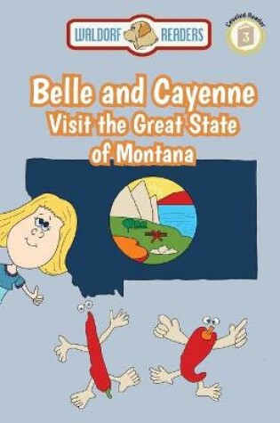 Cover of Belle and Cayenne Visit the Great State of Montana