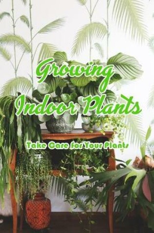 Cover of Growing Indoor Plants