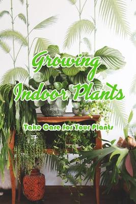 Book cover for Growing Indoor Plants