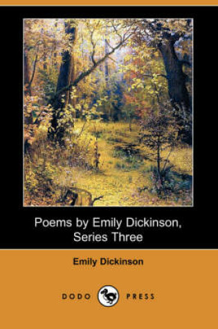 Cover of Poems by Emily Dickinson, Series Three (Dodo Press)