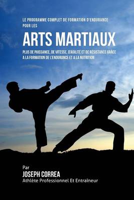 Book cover for Le Programme Complet De Formation D'Endurance Pour Les Arts Martiaux