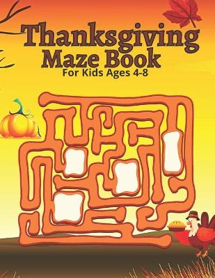 Book cover for Thanksgiving Maze Book For Kids Ages 4-8