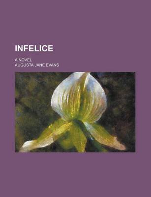 Book cover for Infelice; A Novel