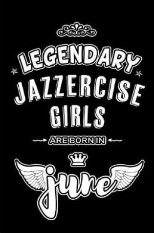 Cover of Legendary Jazzercise Girls are born in June