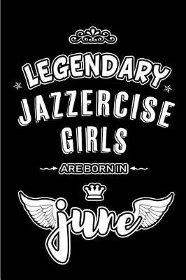 Book cover for Legendary Jazzercise Girls are born in June