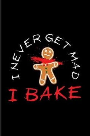 Cover of I Never Get Mad I Bake