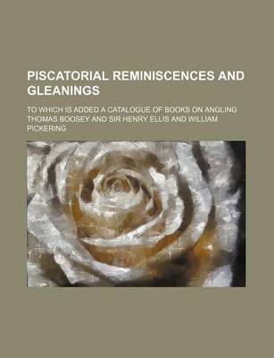 Book cover for Piscatorial Reminiscences and Gleanings; To Which Is Added a Catalogue of Books on Angling