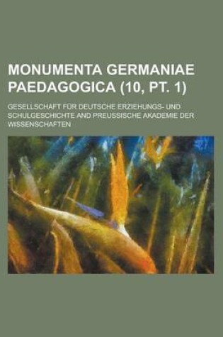 Cover of Monumenta Germaniae Paedagogica (10, PT. 1)