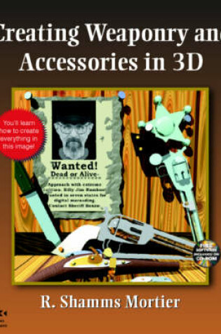 Cover of Creating Weaponry and Accessories in 3-D