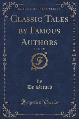 Book cover for Classic Tales by Famous Authors, Vol. 12 of 20 (Classic Reprint)