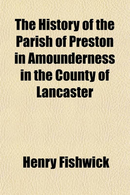 Book cover for The History of the Parish of Preston in Amounderness in the County of Lancaster