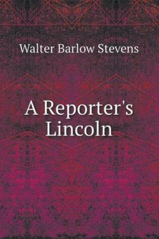 Cover of A Reporter's Lincoln