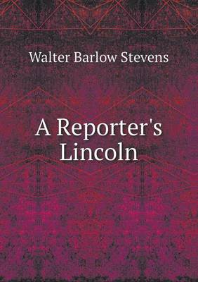 Book cover for A Reporter's Lincoln
