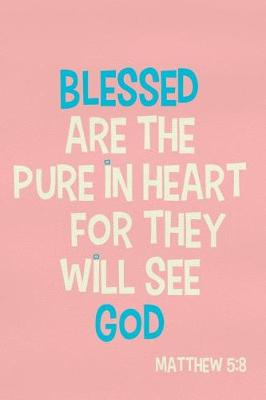 Book cover for Blessed Are the Pure in Heart for They Will See God - Matthew 5