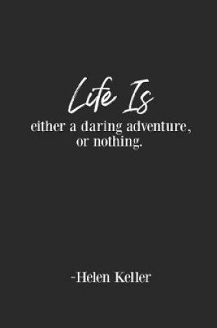 Cover of Life Is Either A Daring Adventure Or Nothing