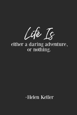 Book cover for Life Is Either A Daring Adventure Or Nothing