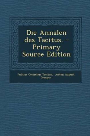 Cover of Die Annalen Des Tacitus. - Primary Source Edition