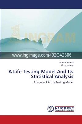 Book cover for A Life Testing Model And Its Statistical Analysis