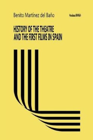 Cover of History of the Theatre and the First Films in Spain