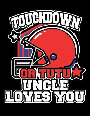 Book cover for Touchdown or Tutu Uncle Loves You