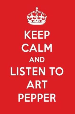 Cover of Keep Calm and Listen to Art Pepper