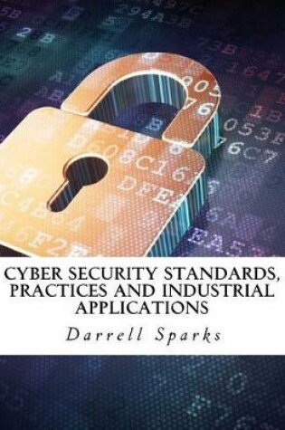 Cover of Cyber Security Standards, Practices and Industrial Applications