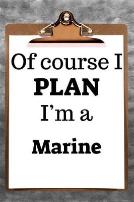Book cover for Of Course I Plan I'm a Marine