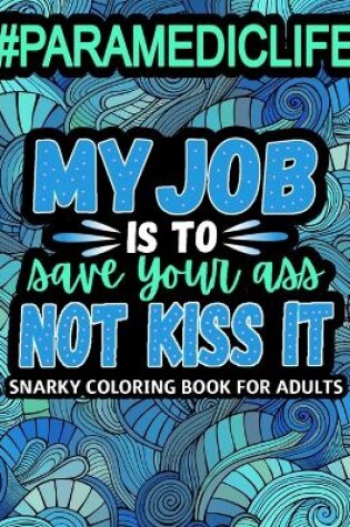 Cover of My Job Is To Save Your Ass, Not Kiss It